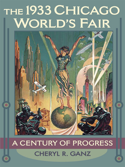 Title details for The 1933 Chicago World's Fair by Cheryl R. Ganz - Available